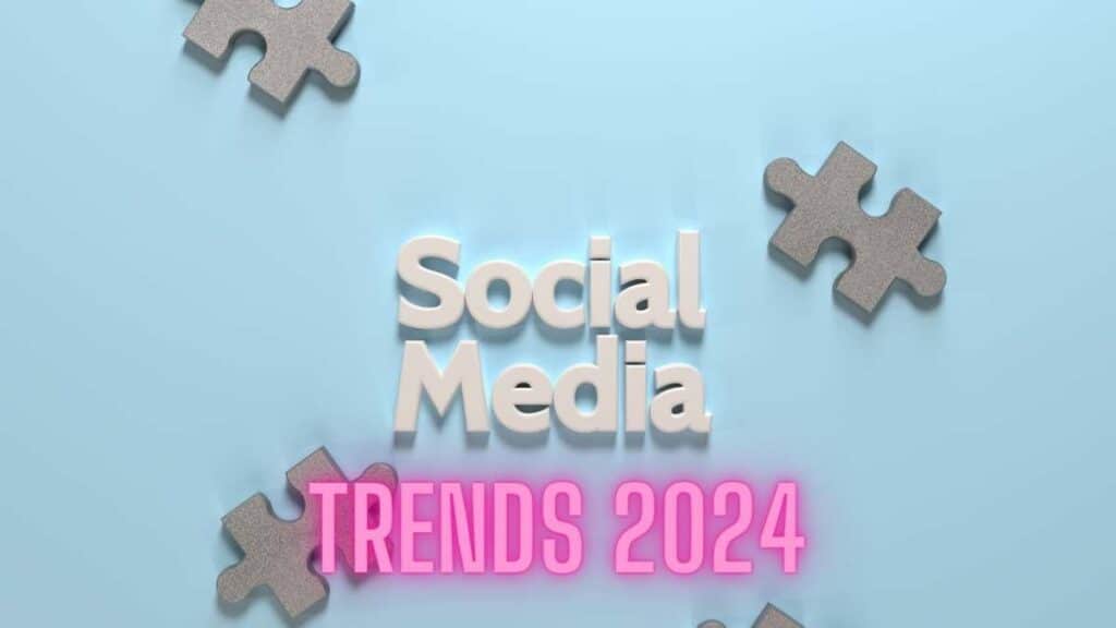 Social Media Trends 2024