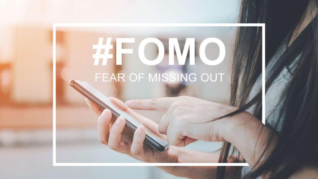 FOMO (Fear of missing out)