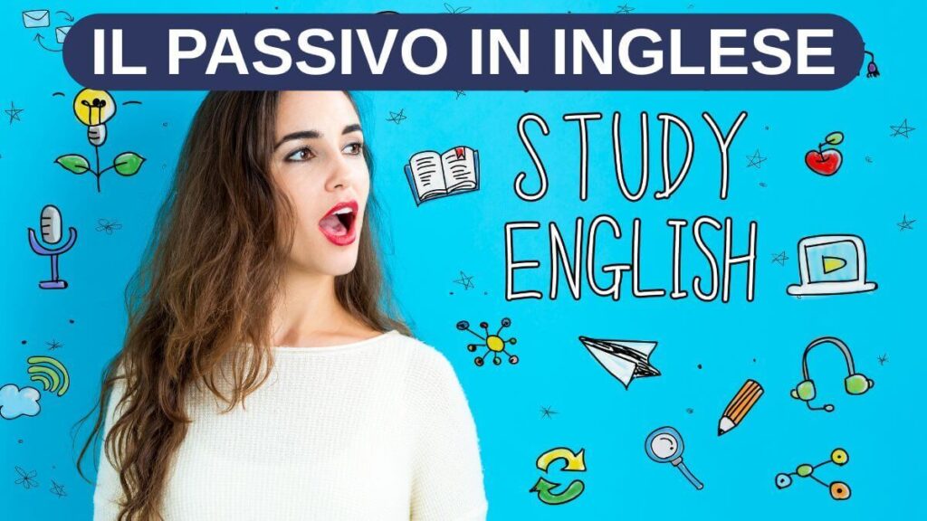 Le regole del passivo in inglese spiegate in modo semplice